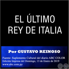 EL ÚLTIMO REY DE ITALIA - Por GUSTAVO REINOSO -  Domingo, 13 de Enero de 2019